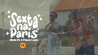 SEXTA NA PARIS  CHRIS PS x FLAVIO LUCIO Video By FeiaTV [upl. by Eolanda]