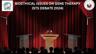 BIOETHICAL ISSUES ON GENE THERAPY STS DEBATE 2024 [upl. by Demy402]