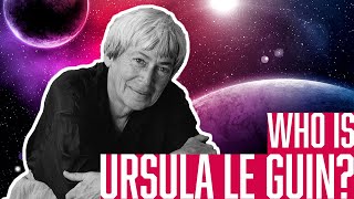 Who is Ursula Le Guin [upl. by Aiza412]