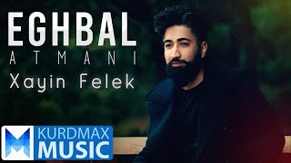 Eghbal Atmani  Xayin Felek  ئیقبال ئەتمانی  خاین فەلەک [upl. by Ainoek]