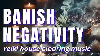 Remove Negative Energy House Cleaning Music  Reiki House Clearing  Purify Your Home Sacred Space [upl. by Aisatna]