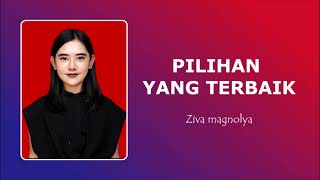 PILIHAN YABG TERBAIK  ZIVA MAGNOLYA LIRIK [upl. by Doro]