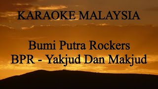 KARAOKE MALAYSIA Bumi Putra Rockers BPR  Yakjud Dan Makjud [upl. by Dlnaod39]