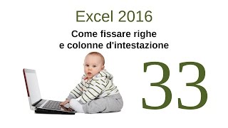 Excel 2016  33  Come fissare righe e colonne dintestazione [upl. by Quitt]