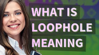 Loophole  meaning of Loophole [upl. by Enelaj]