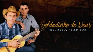 Kleber e Robison  SOLDADINHO DE DEUS [upl. by Albertson]