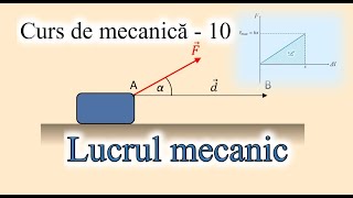 LUCRUL MECANIC Curs de mecanică  10 [upl. by Aisined]