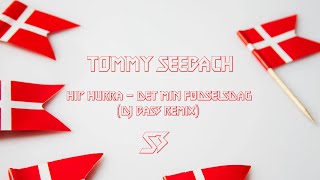 Tommy Seebach  Hip Hurra  Det Min Fødselsdag DJ BaS3 Remix [upl. by Monti642]