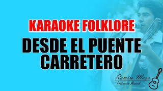 Desde el Puente Carretero  Karaoke Folklore [upl. by Enimsay]