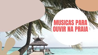 MUSICAS PARA OUVIR NA PRAIA 2021 [upl. by Monk]