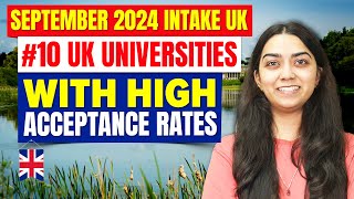 September 2024 Intake UK 10 UK Universities with High Acceptance Rates  Study in UK [upl. by Rocker273]