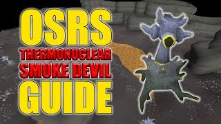 OSRS Thermonuclear Smoke Devil Guide w 100 Kills Loot Easy OSRS Boss Series Episode 5 [upl. by Hahcim]