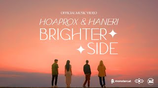 Hoaprox amp Haneri  Brighter Side OFFICIAL MV [upl. by Kwan290]