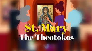 Saint Mary The Theotokos  Mother of God [upl. by Enuahs517]