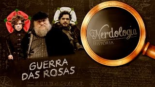 Guerra das Rosas  Nerdologia [upl. by Hubble614]