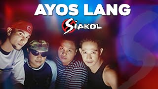 AYOS LANG  Siakol Lyric Video OPM [upl. by Zeidman]