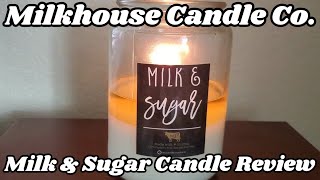 Milk amp Sugar Candle Review  Milkhouse Candle Co  Farmhouse Collection [upl. by Greenstein]