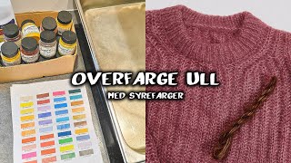 HVORDAN OVERFARGE ULL MED SYREFARGER [upl. by Shoemaker791]