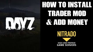 How To Install PC DayZ Trader Steam Mod amp Add Money Rubles To Your Nitrado Private Custom Server [upl. by Alliuqahs]