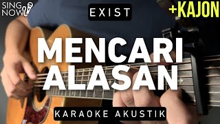 Mencari Alasan  Exist Karaoke Akustik  Kajon [upl. by Lipson]