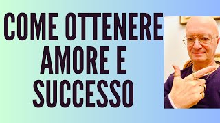 COME OTTENERE AMORE E SUCCESSO [upl. by Rakabuba]