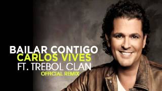 Carlos Vives Ft Trebol Clan  Bailar Contigo Remix ✓ [upl. by Dnalevelc171]