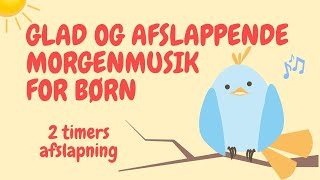 Afslappende morgen musik med fuglekvidder  Afslapningsmusik for børn [upl. by Collayer]