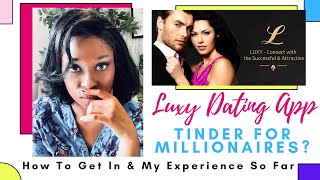 Luxy Dating App  Tinder For Millionaires How To Get In amp My Experience So Far [upl. by Jeffery]