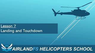 AirlandFS Helicopter School  Lesson 7  Landing and Touchdown [upl. by Neroled643]