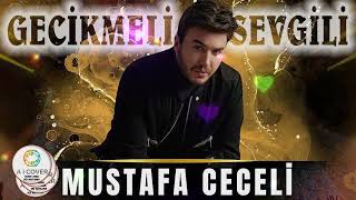 MUSTAFA CECELİ  GECİKMELİ SEVGİLİ [upl. by Tema]