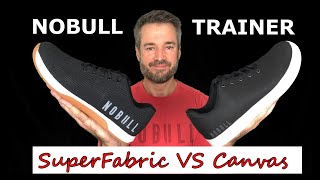 NOBULL Trainer Shoe Review  SuperFabric Versus Canvas [upl. by Sydel847]