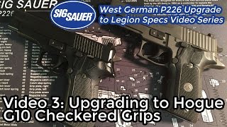 3 Hogue G10 Checkered Grips  Upgrading a West German P226 to Legion Specs [upl. by Siuqramed]