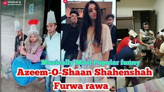 AzeemOShaan ShahenshahFurwa rawaHamesha hamesha salamat rahe Musically funny video 2018😂😂 [upl. by O'Rourke]