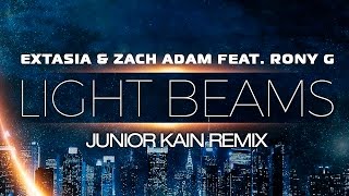 Extasia amp Zach Adam Feat Rony G  Light Beams Junior Kain Remix [upl. by Htiekal72]