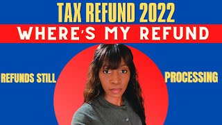 TAX REFUND 2022 UPDATE [upl. by Buskus]