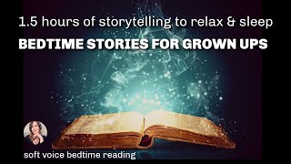 1 hr 30 min Storytelling for Sleep  6 Uninterrupted Bedtime Stories for Grown Ups female voice [upl. by Arlee]