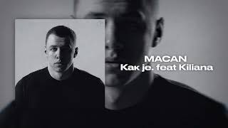 MACAN  Как je feat Kiliana [upl. by Lutim253]