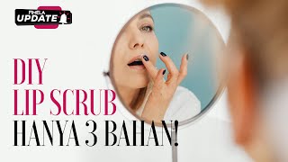 DIY Lip Scrub Alami Bibir Sehat Nggak Pakai Ribet [upl. by Zaslow]