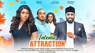 INTENSE ATTRACTION  FREDERICK LEONARD EBUBE NWAGBO BRYAN OKWARA VICTORIA EGBUCHERE 2023 NG movie [upl. by Shulman807]