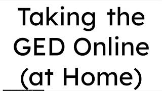 Taking the GED Test Online at home [upl. by Aleunamme]