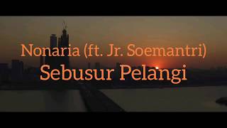 sebusur pelangi feat junior soemantri  nonaria  lirik [upl. by Lehplar]