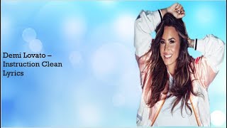 Demi Lovato  Instruction Clean Lyrics [upl. by Eyar]