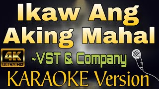 IKAW ANG AKING MAHAL by VST amp Company HD OPM KARAOKE Version [upl. by Sharline]