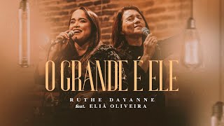 Ruthe Dayanne feat Eliã Oliveira  O Grande é Ele [upl. by Chane61]