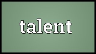 Talent Meaning [upl. by Anidualc179]