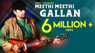 MEETHI MEETHI GALLAN OFFICIAL MUSIC VIDEO  MOHIT CHAUHAN  SPOTLAMPE [upl. by Allsopp29]