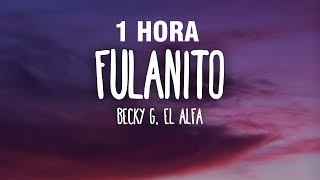 1 HORA Becky G El Alfa  Fulanito LetraLyrics [upl. by Asle]