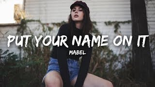 Mabel  Put Your Name On It Lyrics [upl. by Ybot421]