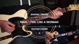 Shania Twain  Man I Feel Like A Woman Guitar Cover [upl. by Rimaj146]