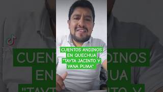 CUENTOS ANDINOS EN QUECHUA quotTAYTA JACINTO Y YANA PUMAquot [upl. by Airdua]